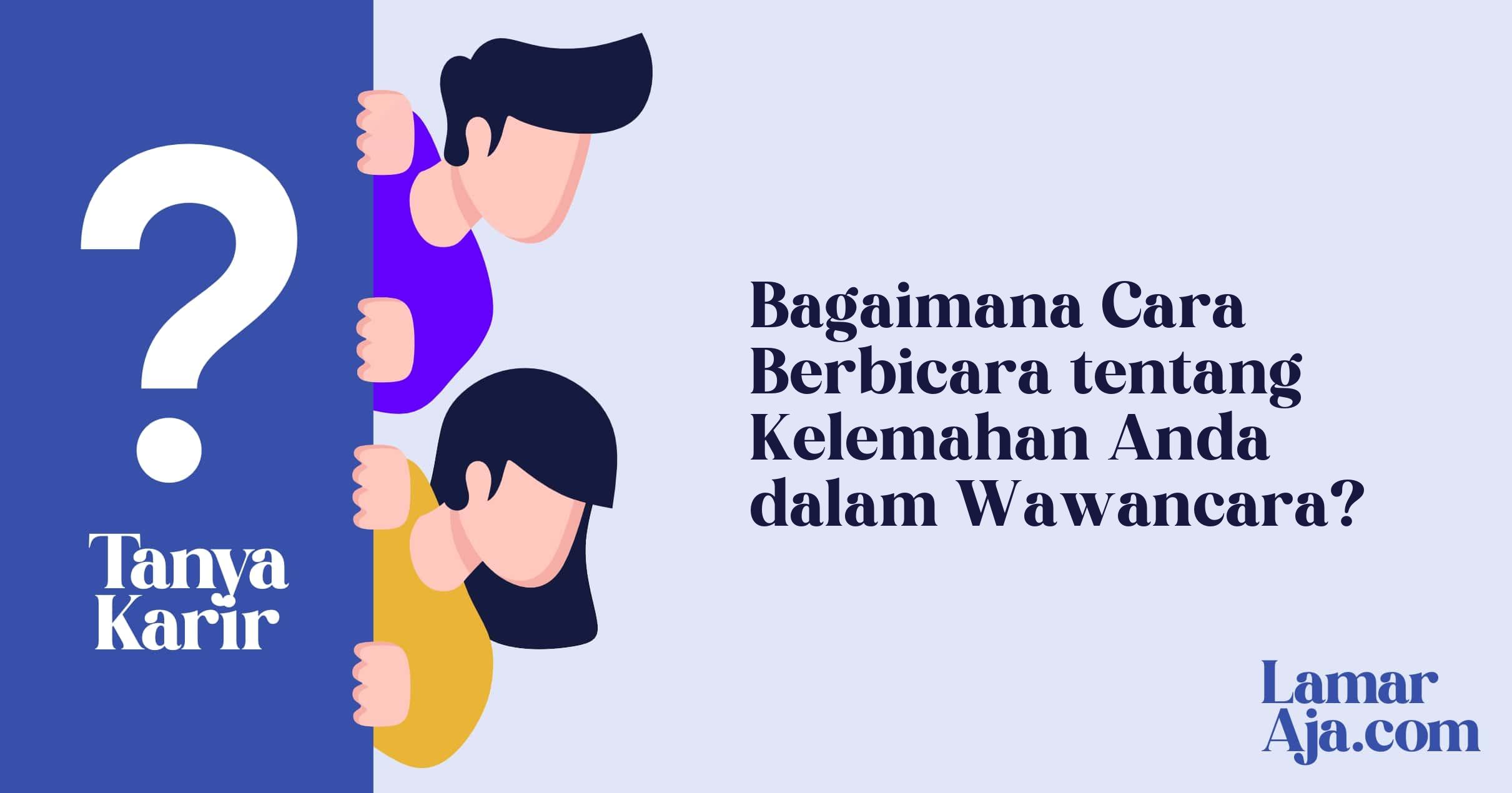 Bagaimana Cara Berbicara tentang Kelemahan Anda dalam Wawancara?